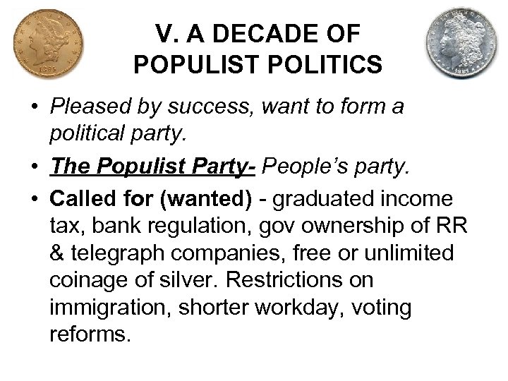 V. A DECADE OF POPULIST POLITICS • Pleased by success, want to form a