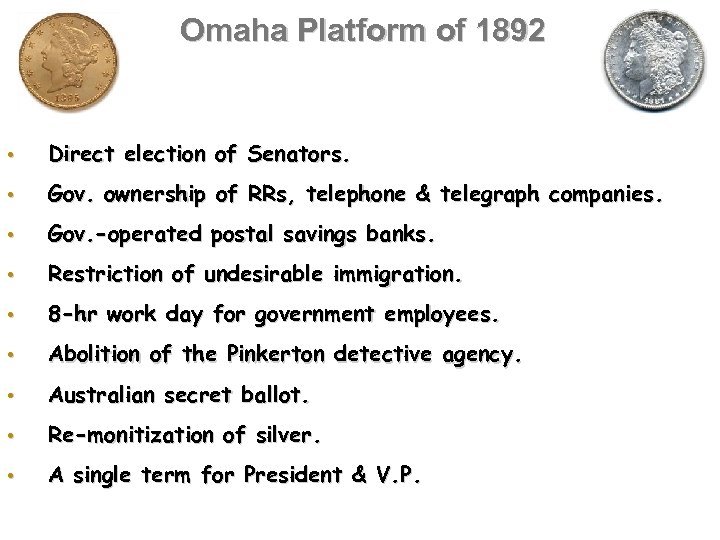 Omaha Platform of 1892 • Direct election of Senators. • Gov. ownership of RRs,
