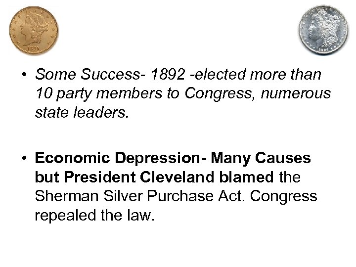  • Some Success- 1892 -elected more than 10 party members to Congress, numerous