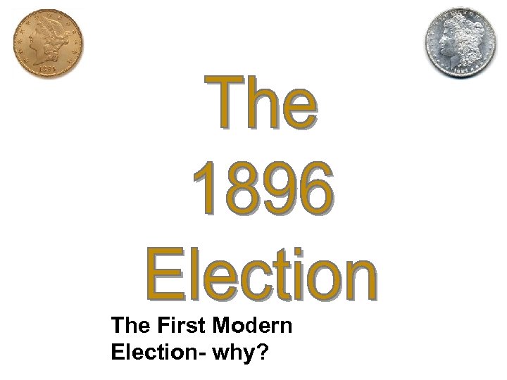The First Modern Election- why? 