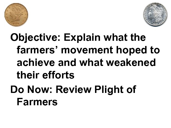 Objective: Explain what the farmers’ movement hoped to achieve and what weakened their efforts