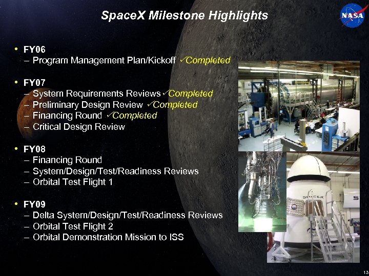 Space. X Milestone Highlights • FY 06 – Program Management Plan/Kickoff Completed • FY