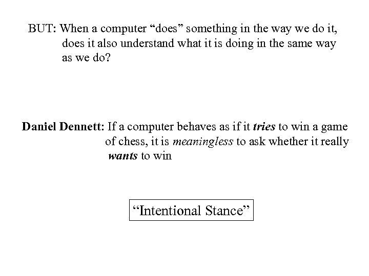 BUT: When a computer “does” something in the way we do it, does it