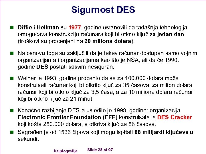 Sigurnost DES n Diffie i Hellman su 1977. godine ustanovili da tadašnja tehnologija omogućava