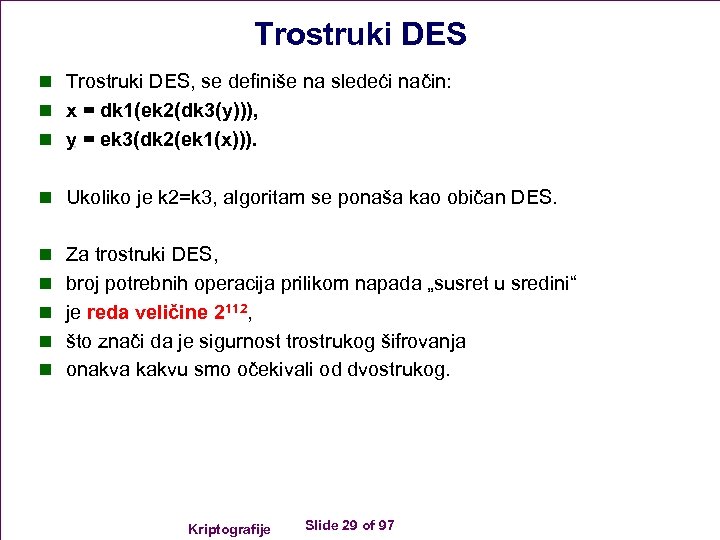 Trostruki DES n Trostruki DES, se definiše na sledeći način: n x = dk