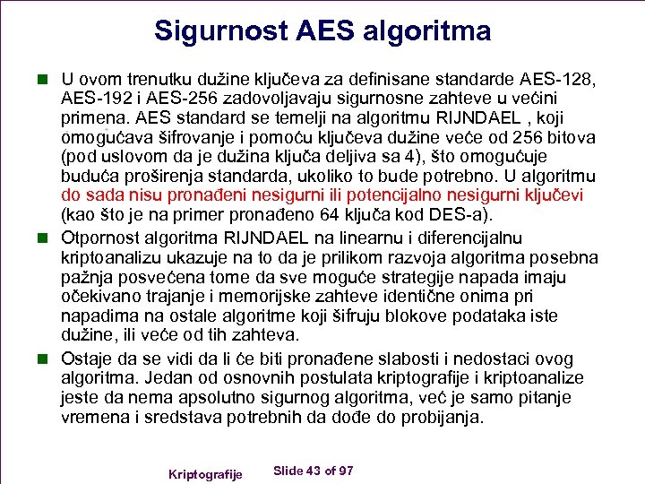 Sigurnost AES algoritma n U ovom trenutku dužine ključeva za definisane standarde AES-128, AES-192