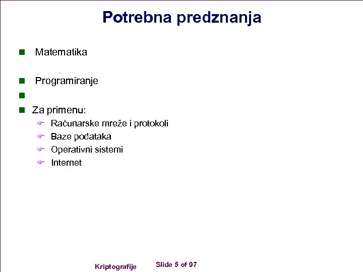 Potrebna predznanja n Matematika n Programiranje n n Za primenu: F Računarske mreže i