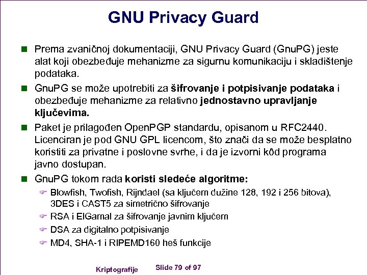 GNU Privacy Guard n Prema zvaničnoj dokumentaciji, GNU Privacy Guard (Gnu. PG) jeste alat