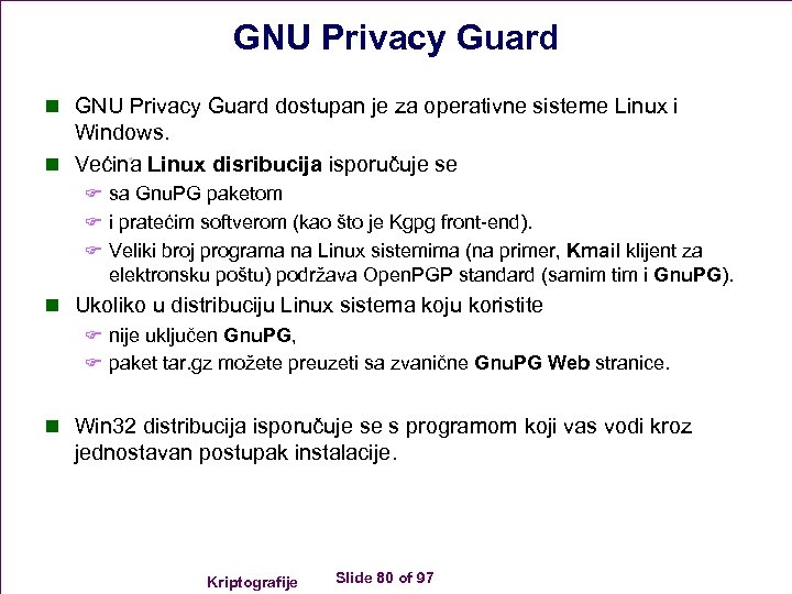 GNU Privacy Guard n GNU Privacy Guard dostupan je za operativne sisteme Linux i