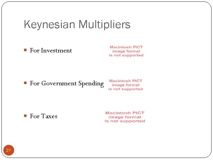 Keynesian Multipliers For Investment For Government Spending For Taxes 27 