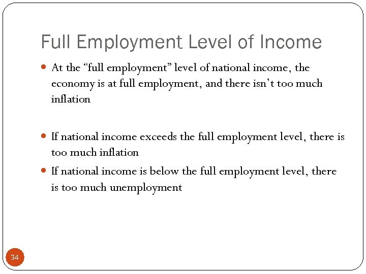 Full Employment Level of Income At the “full employment” level of national income, the