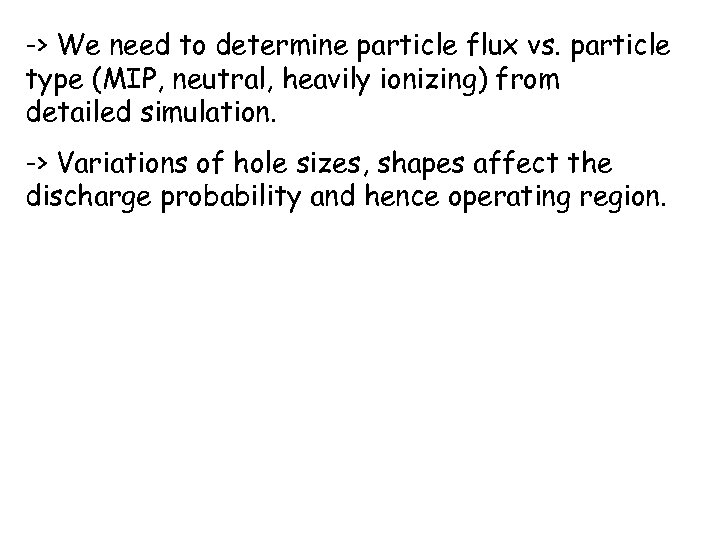 -> We need to determine particle flux vs. particle type (MIP, neutral, heavily ionizing)