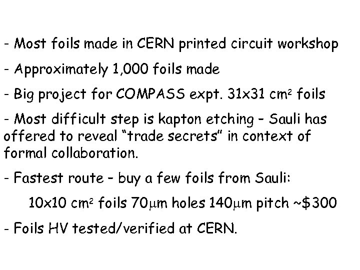 - Most foils made in CERN printed circuit workshop - Approximately 1, 000 foils
