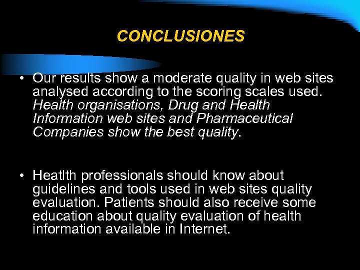 CONCLUSIONES • Our results show a moderate quality in web sites analysed according to