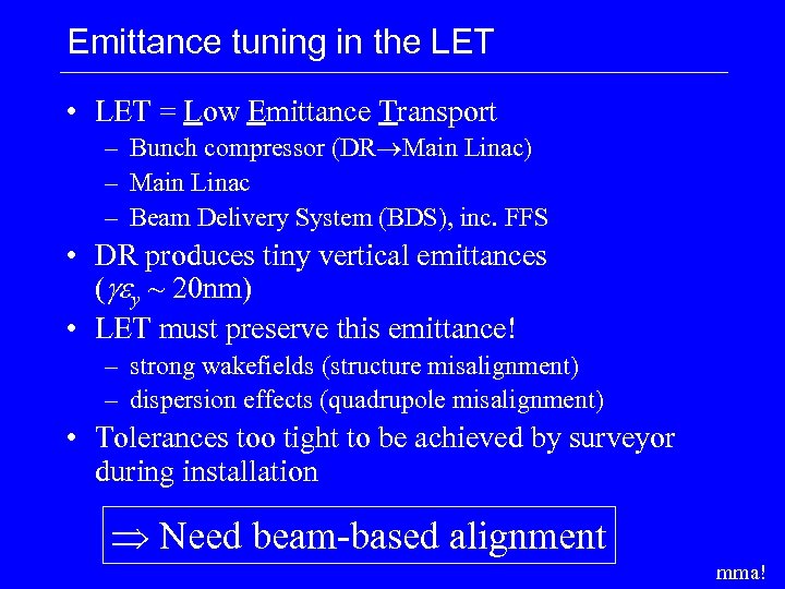 Emittance tuning in the LET • LET = Low Emittance Transport – Bunch compressor