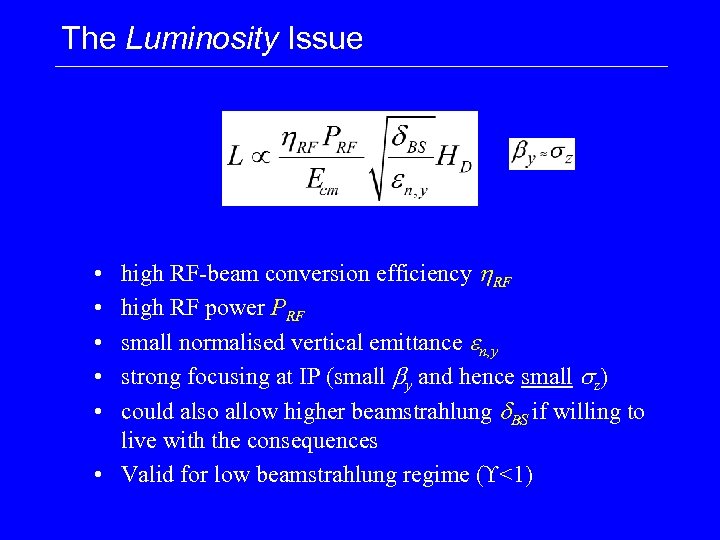 The Luminosity Issue high RF-beam conversion efficiency h. RF high RF power PRF small