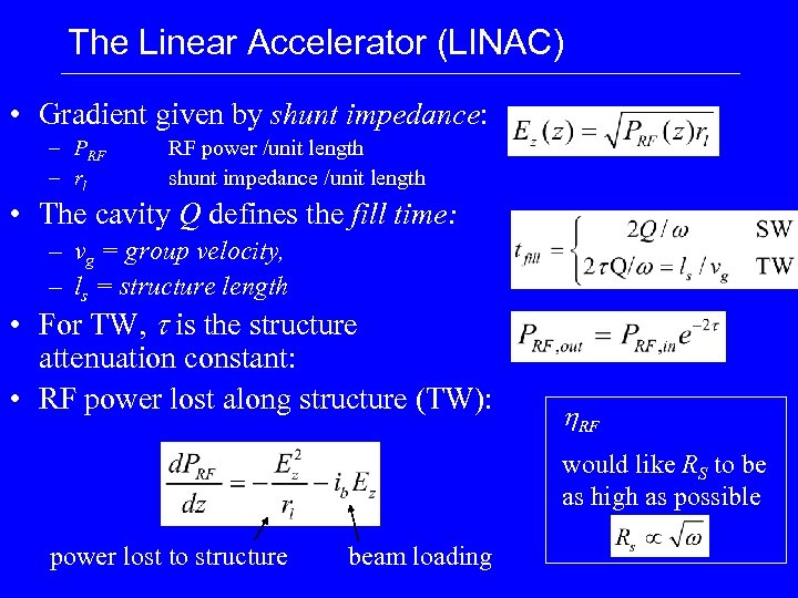 The Linear Accelerator (LINAC) • Gradient given by shunt impedance: – PRF – rl