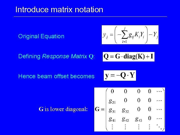 Introduce matrix notation Original Equation Defining Response Matrix Q: Hence beam offset becomes G