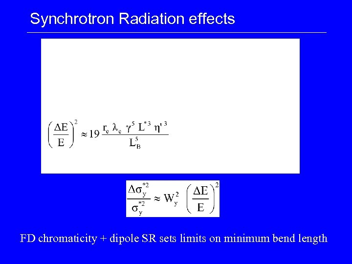 Synchrotron Radiation effects FD chromaticity + dipole SR sets limits on minimum bend length