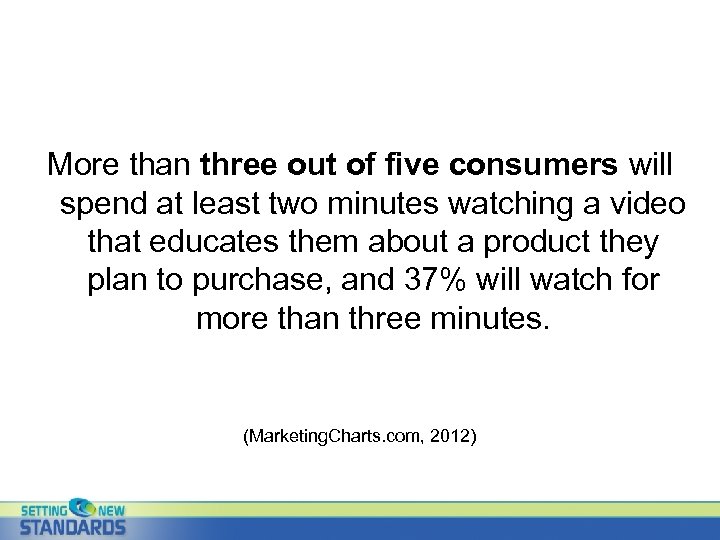 More than three out of five consumers will spend at least two minutes watching