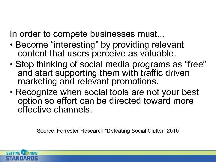 In order to compete businesses must. . . • Become “interesting” by providing relevant
