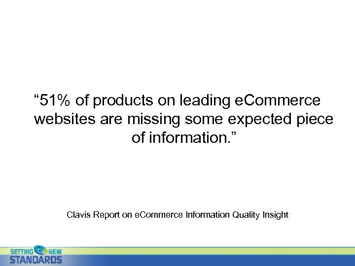 “ 51% of products on leading e. Commerce websites are missing some expected piece