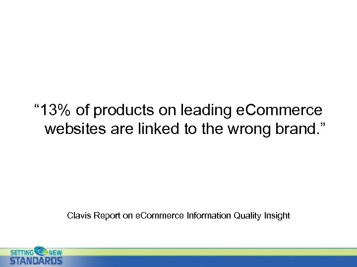 “ 13% of products on leading e. Commerce websites are linked to the wrong