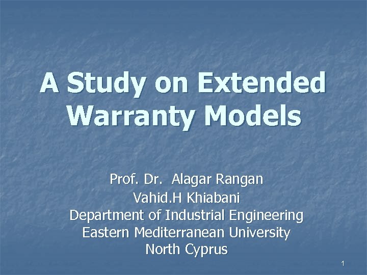 A Study on Extended Warranty Models Prof. Dr. Alagar Rangan Vahid. H Khiabani Department