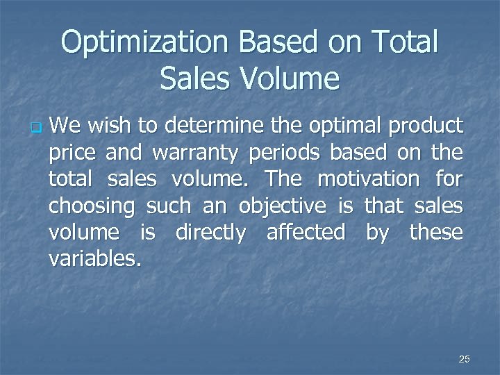 Optimization Based on Total Sales Volume q We wish to determine the optimal product