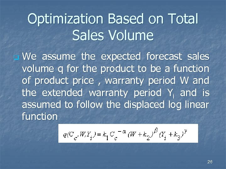 Optimization Based on Total Sales Volume q We assume the expected forecast sales volume