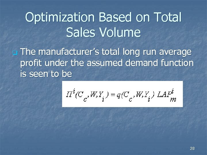 Optimization Based on Total Sales Volume q The manufacturer’s total long run average profit