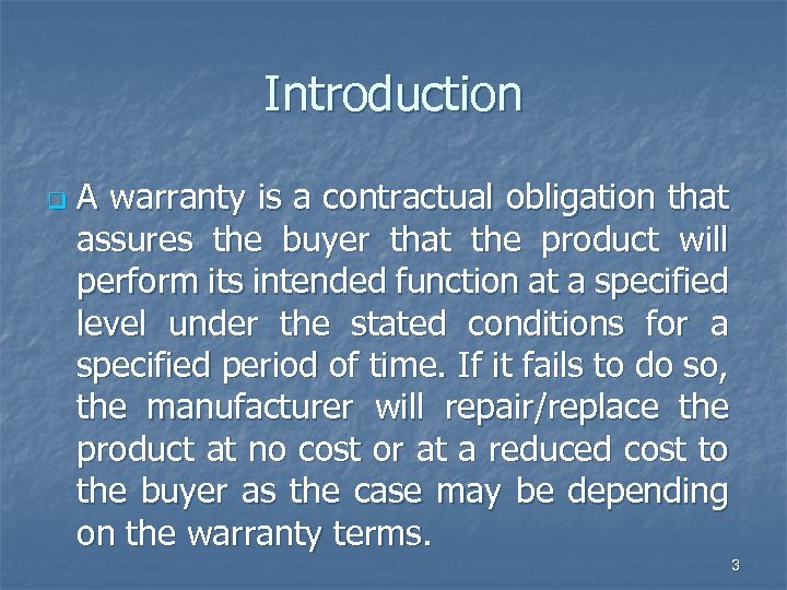 Introduction q A warranty is a contractual obligation that assures the buyer that the