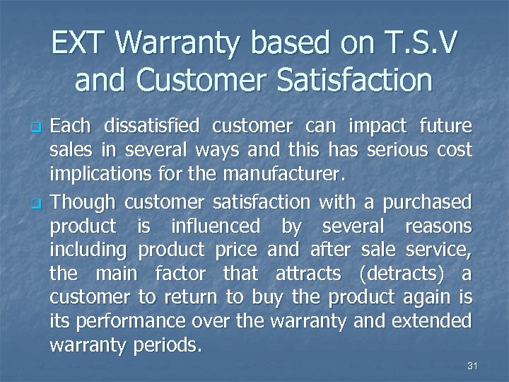 EXT Warranty based on T. S. V and Customer Satisfaction q q Each dissatisfied