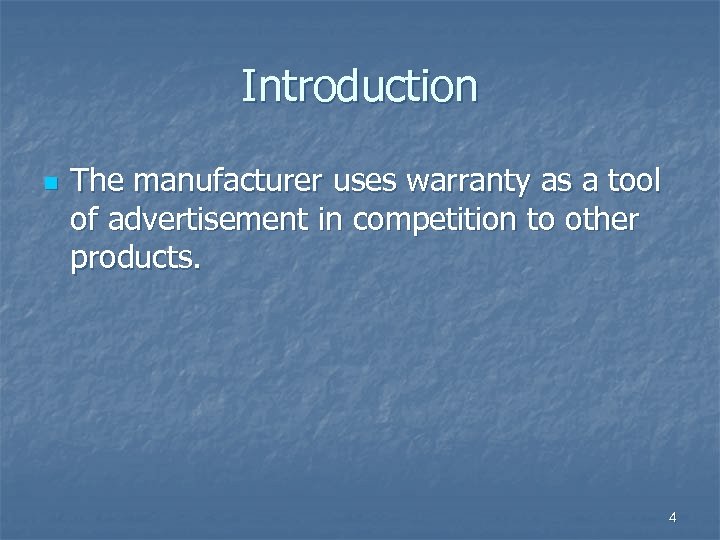 Introduction n The manufacturer uses warranty as a tool of advertisement in competition to