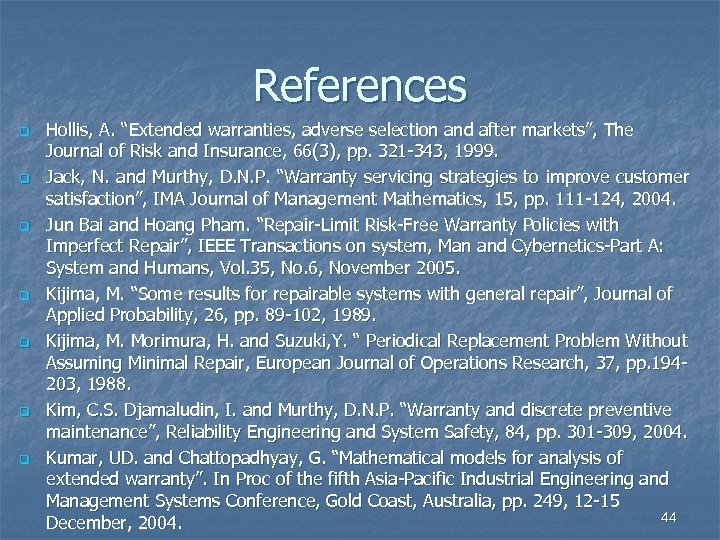 References q q q q Hollis, A. “Extended warranties, adverse selection and after markets”,