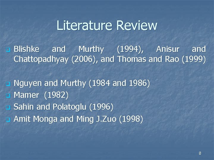 Literature Review q q q Blishke and Murthy (1994), Anisur and Chattopadhyay (2006), and