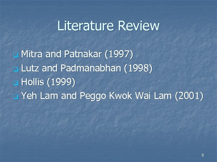 Literature Review Mitra and Patnakar (1997) q Lutz and Padmanabhan (1998) q Hollis (1999)