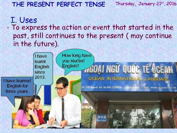 THE PRESENT PERFECT TENSE I. Uses Thursday, January 21 st, 2016 - To express