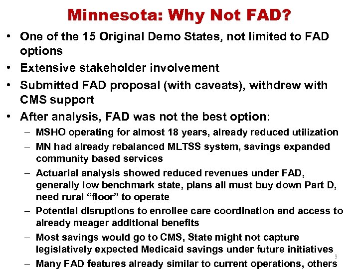 Minnesota: Why Not FAD? • One of the 15 Original Demo States, not limited