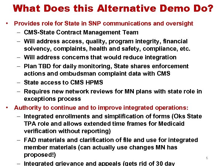 What Does this Alternative Demo Do? • Provides role for State in SNP communications