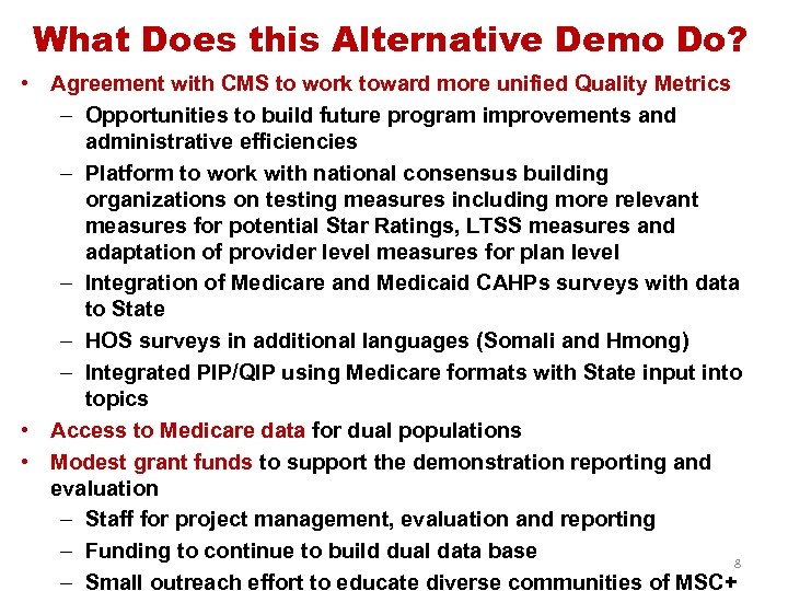 What Does this Alternative Demo Do? • Agreement with CMS to work toward more