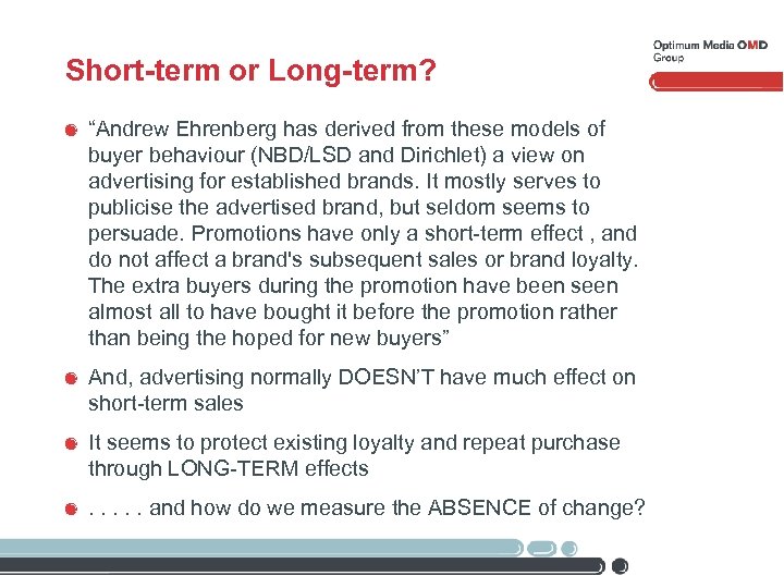 Short-term or Long-term? “Andrew Ehrenberg has derived from these models of buyer behaviour (NBD/LSD