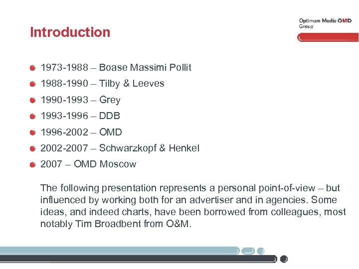 Introduction 1973 -1988 – Boase Massimi Pollit 1988 -1990 – Tilby & Leeves 1990