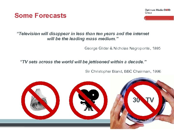 Some Forecasts “Television will disappear in less than ten years and the internet will