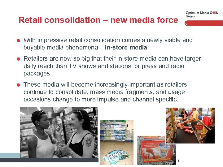 Retail consolidation – new media force With impressive retail consolidation comes a newly viable