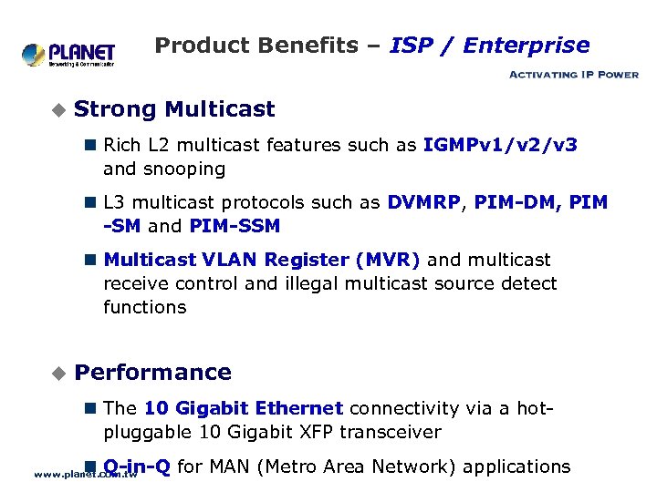 Product Benefits – ISP / Enterprise u Strong Multicast n Rich L 2 multicast