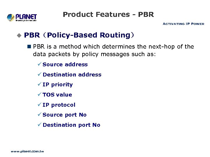 Product Features - PBR u PBR（Policy-Based Routing） n PBR is a method which determines