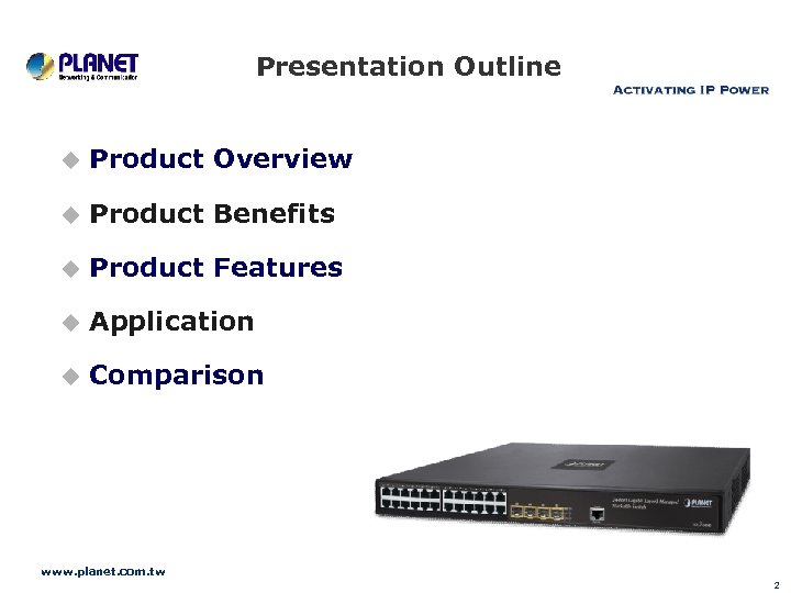 Presentation Outline u Product Overview u Product Benefits u Product Features u Application u