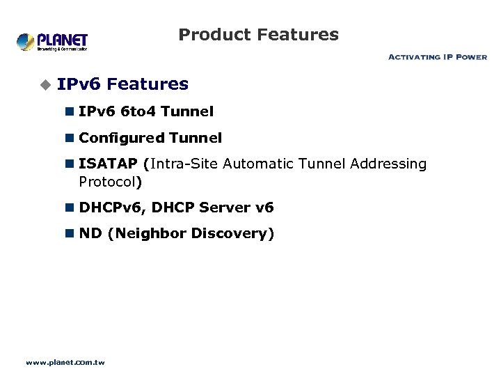 Product Features u IPv 6 Features n IPv 6 6 to 4 Tunnel n