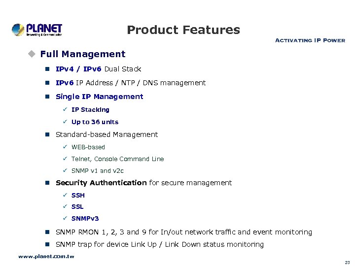 Product Features u Full Management n IPv 4 / IPv 6 Dual Stack n